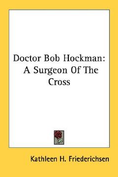 portada doctor bob hockman: a surgeon of the cross (en Inglés)