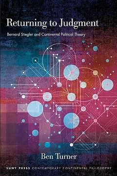 portada Returning to Judgment: Bernard Stiegler and Continental Political Theory (Suny Contemporary Continental Philosophy) (in English)