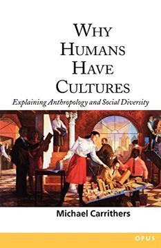 portada Why Humans Have Cultures: Explaining Anthropology and Social Diversity (Opus) (en Inglés)