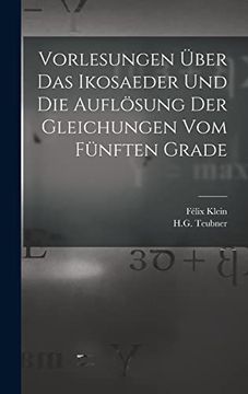 portada Vorlesungen Über das Ikosaeder und die Auflösung der Gleichungen vom Fünften Grade (en Alemán)