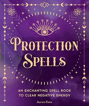 portada Protection Spells: An Enchanting Spell Book to Clear Negative Energy (Volume 1) (Pocket Spell Books, 1) (en Inglés)