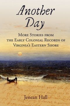 portada Another Day: More Stories from the Early Colonial Records of Virginia's Eastern Shore (en Inglés)