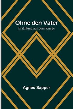 portada Ohne den Vater: Erzählung aus dem Kriege (in German)