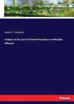 portada A Digest of the Law of Criminal Procedure in Indictable Offences (in English)