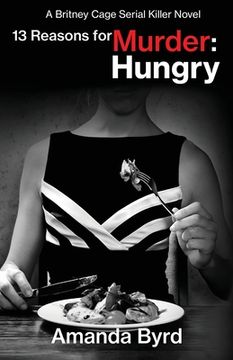 portada 13 Reasons for Murder Hungry: A Britney Cage Serial Killer Novel (13 Reasons for Murder #4) (en Inglés)