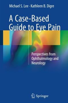 portada A Case-Based Guide to Eye Pain: Perspectives from Ophthalmology and Neurology (in English)