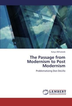 portada The Passage from Modernism to Post Modernism: Problematizing Don DeLillo