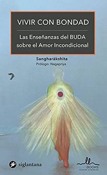 portada Vivir con Bondad: Las Enseñanzas del Buda Sobre el Amor Incondicional