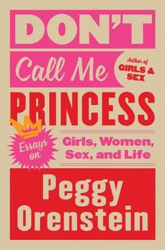 portada Don't Call me Princess: Essays on Girls, Women, Sex, and Life 