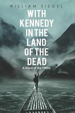 portada With Kennedy in the Land of the Dead: A Novel of the 1960s (in English)