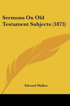 portada sermons on old testament subjects (1873) (en Inglés)
