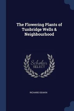 portada The Flowering Plants of Tunbridge Wells & Neighbourhood (en Inglés)