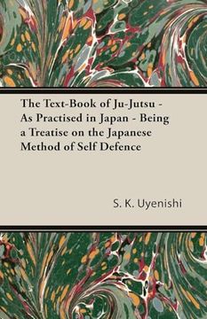 portada The Text-Book of Ju-Jutsu - As Practised in Japan - Being a Treatise on the Japanese Method of Self Defence (en Inglés)