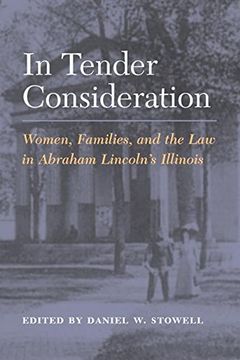 portada In Tender Consideration: Women, Families, and the law in Abraham Lincoln's Illinois (in English)
