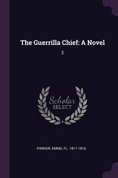 portada The Guerrilla Chief: A Novel: 2 (en Inglés)