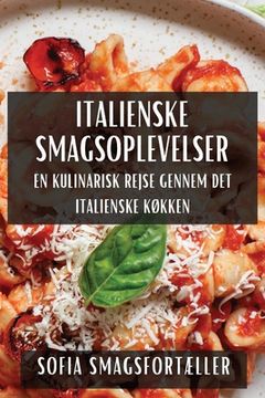 portada Italienske Smagsoplevelser: En Kulinarisk Rejse gennem det Italienske Køkken