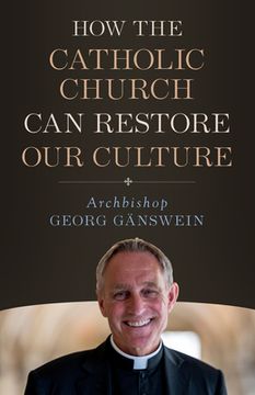 portada How the Catholic Church can Restore our Culture (en Inglés)