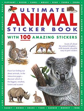 portada Ultimate Animal Sticker Book with 100 Amazing Stickers: Learn All about the Animal Kingdom - With Fantastic Reusable Easy-To-Peel Stickers (en Inglés)