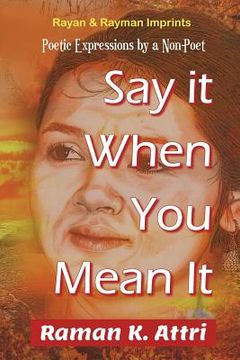 portada Say it When You Mean it: Poetic Expressions by a Non-Poet (in English)