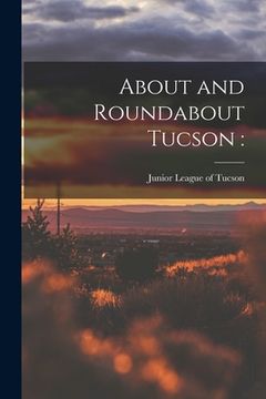 portada About and Roundabout Tucson (en Inglés)