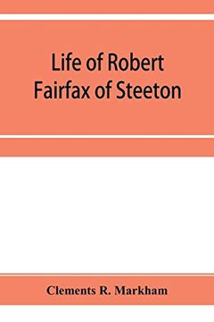 portada Life of Robert Fairfax of Steeton, Vice-Admiral, Alderman, and Member for York A. D. 1666-1725 (in English)
