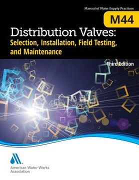 portada M44 Distribution Valves: Selection, Installation, Field Testing, and Maintenance, Third Edition (en Inglés)