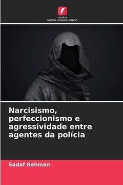 portada Narcisismo, perfeccionismo e agressividade entre agentes da polícia (en Portugués)