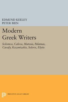 portada Modern Greek Writers: Solomos, Calvos, Matesis, Palamas, Cavafy, Kazantzakis, Seferis, Elytis (Princeton Legacy Library) (en Inglés)