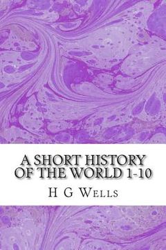 portada A Short History of the World 1-10: (H.G Wells Classics Collection) (en Inglés)