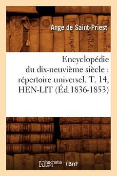 portada Encyclopédie Du Dix-Neuvième Siècle: Répertoire Universel. T. 14, Hen-Lit (Éd.1836-1853) (en Francés)