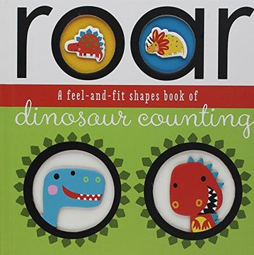 portada Roar: A Feel-and-Fit Shapes Book of Dinosaur Counting (en Inglés)