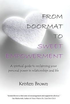 portada From Doormat to Sweet Empowerment: A Spiritual Guide to Reclaiming Your Personal Power in Relationships and Life (en Inglés)