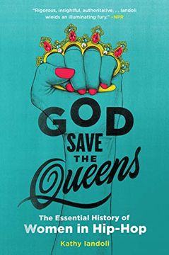 portada God Save the Queens: The Essential History of Women in Hip-Hop (en Inglés)