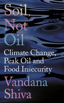 portada Soil, Not Oil: Climate Change, Peak Oil and Food Insecurity (en Inglés)