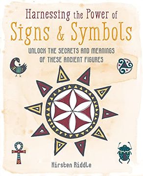 portada Harnessing the Power of Signs & Symbols: Unlock the Secrets and Meanings of These Ancient Figures (in English)
