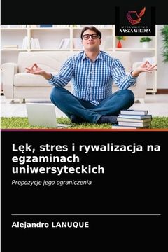 portada Lęk, stres i rywalizacja na egzaminach uniwersyteckich