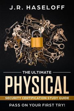 portada The Ultimate Physical Security Certification Study Guide: : Pass on Your First Try! (in English)