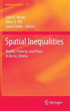 portada Spatial Inequalities: Health, Poverty, and Place in Accra, Ghana (in English)