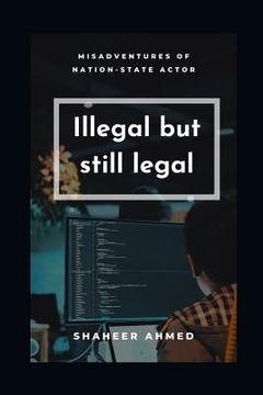 portada Illegal but still legal: Misadventures of nation-state actors (en Inglés)