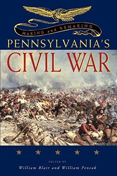 portada Making and Remaking Pennsylvania’S Civil war (en Inglés)