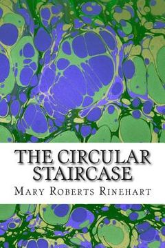 portada The Circular Staircase: (Mary Roberts Rinehart Classics Collection) (en Inglés)