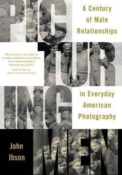 portada Picturing Men: A Century of Male Relationships in Everyday American Photography (en Inglés)