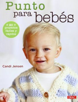portada Punto Para Bebés. 20 Proyectos Fáciles y Rápidos (el Libro De.  )
