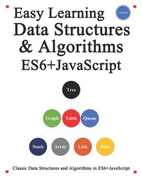 portada Easy Learning Data Structures & Algorithms Es6+Javascript: Classic Data Structures and Algorithms in Es6+ Javascript (Easy Learning Javascript and Design Patterns and Data Structures and Algorithms) (en Inglés)