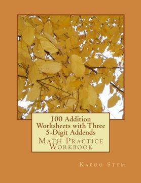 portada 100 Addition Worksheets with Three 5-Digit Addends: Math Practice Workbook (100 Days Math Addition Series) (Volume 10)