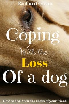 portada Coping With The Loss Of A Dog: How To Deal With The Death Of Your Friend (in English)