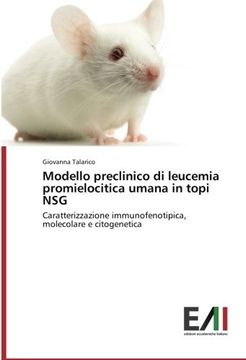 portada Modello preclinico di leucemia promielocitica umana in topi NSG: Caratterizzazione immunofenotipica, molecolare e citogenetica
