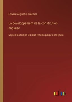portada La développement de la constitution anglaise: Depuis les temps les plus reculés jusqu'à nos jours (en Francés)
