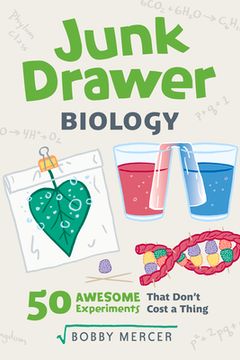 portada Junk Drawer Biology: 50 Awesome Experiments That Don't Cost a Thing Volume 6 (en Inglés)