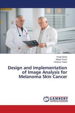 portada Design and Implementation of Image Analysis for Melanoma Skin Cancer (en Inglés)